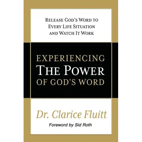 Experiencing the Power of God's Word: Release God's Word to Every Life Situation and Watch It Work