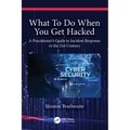 What to Do When You Get Hacked: A Practitioner's Guide to Incident Response in the 21st Century