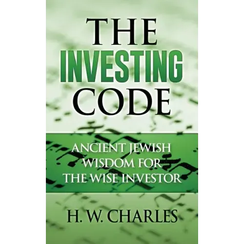 The Investing Code: Ancient Jewish Wisdom for the Wise Investor