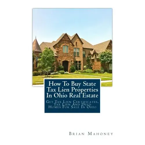 How to Buy State Tax Lien Properties in Ohio Real Estate: Get Tax Lien Certificates, Tax Lien and Deed Homes for Sale in Ohio