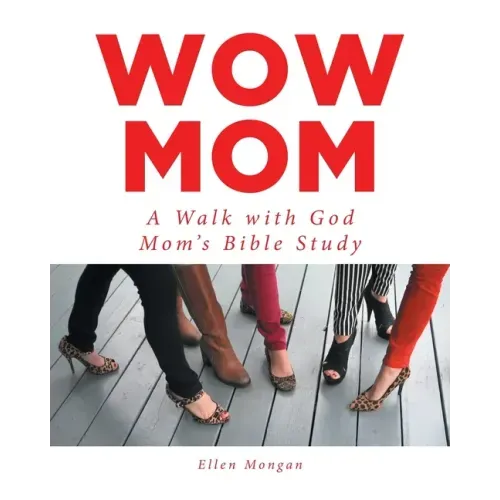 Wow Mom: A Walk with God: Mom's Bible Study