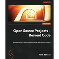 Open Source Projects - Beyond Code: A blueprint for scalable and sustainable open source projects