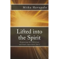 Lifted into the Spirit: Deepening the Christian spiritual experience