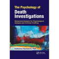 The Psychology of Death Investigations: Behavioral Analysis for Psychological Autopsy and Criminal Profiling