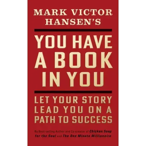 You Have a Book in You - Revised Edition: Let Your Story Lead You On a Path to Success