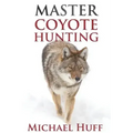 Master Coyote Hunting
