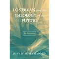 Lonergan and the Theology of the Future: An Invitation