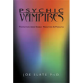 Psychic Vampires: Protection from Energy Predators & Parasites