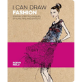 I Can Draw Fashion: Step-By-Step Techniques, Styling Tips and Effects