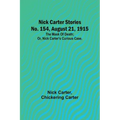 Nick Carter Stories No. 154, August 21, 1915: The mask of death; or, Nick Carter's curious case.