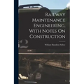 Railway Maintenance Engineering, With Notes On Construction