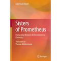 Sisters of Prometheus: Unmasking Women's Achievements in Chemistry