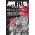 More Scams from the Great Beyond: How to Make Even More Money Off of Creationism, Evolution, Environmentalism, Fringe Politics, Weird Science, the Occ