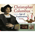Christopher Columbus and the Age of Exploration for Kids: With 21 Activities Volume 52