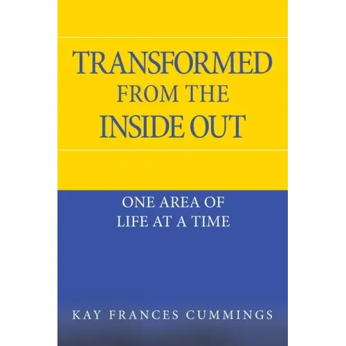 Transformed from the Inside Out: One Area of Life at a Time