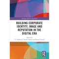 Building Corporate Identity, Image and Reputation in the Digital Era