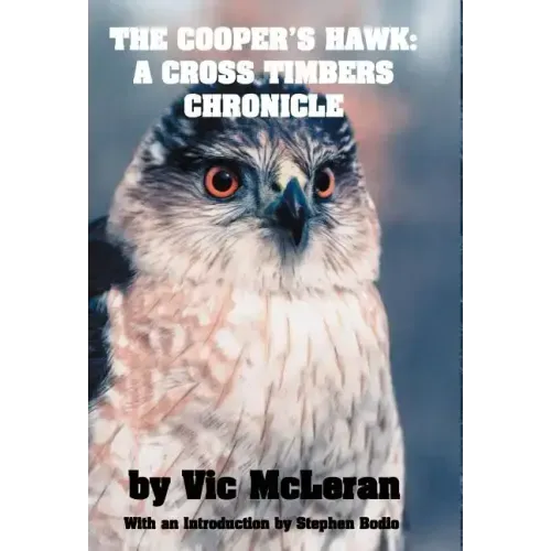 The Cooper's Hawk: A Cross Timbers Chronicle