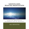 Likhita Japa Mantra Meditation - Spiritual Meditation WorkBook For Sai Devotees