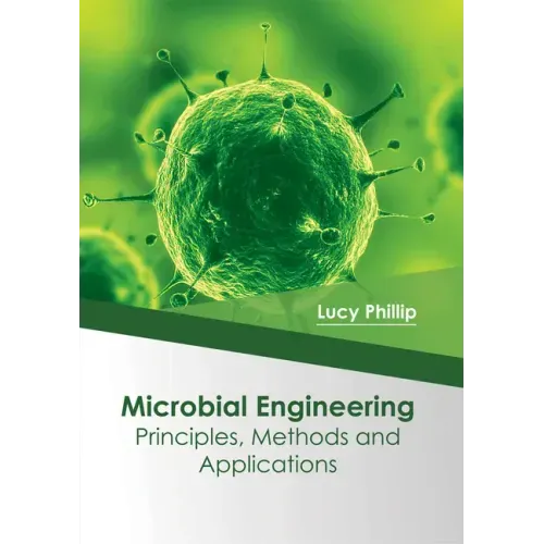 Microbial Engineering: Principles, Methods and Applications