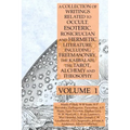 A Collection of Writings Related to Occult, Esoteric, Rosicrucian and Hermetic Literature, Including Freemasonry, the Kabbalah, the Tarot, Alchemy and
