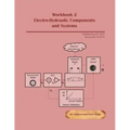 Workbook 2: Electro-Hydraulic Components and Systems