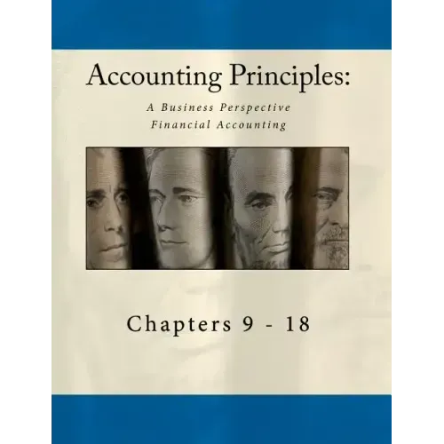 Accounting Principles: A Business Perspective, Financial Accounting Chapters (9 - 18): An Open College Textbook