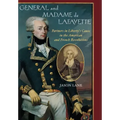 General and Madam de Lafayette: Partners in Liberty's Cause in the American and French Revolutions
