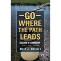 Go Where The Path Leads: Lessons in Leadership From a 'Novel' Approach