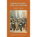 Ending Poverty: Jobs, Not Welfare