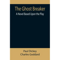 The Ghost Breaker: A Novel Based Upon the Play