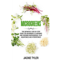 Microgreens: The definitely step by step guide for beginners to knowing and growing Microgreens. Plus Aquaponics and Hydroponics