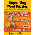 Super Dog Word Puzzles and Word Scrambles: Learning Games for Kids