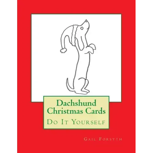Dachshund Christmas Cards: Do It Yourself