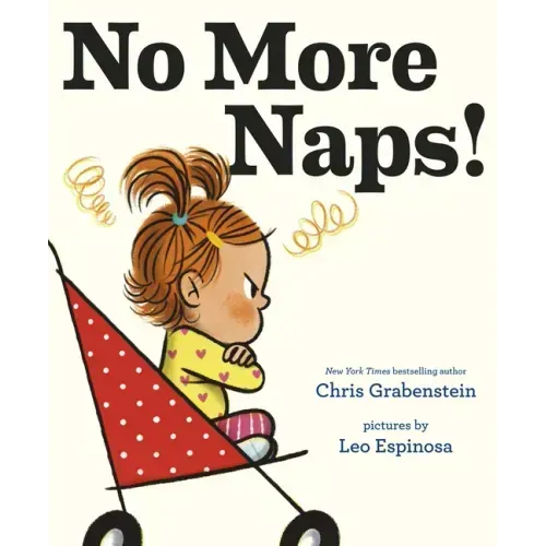 No More Naps!: A Story for When You're Wide-Awake and Definitely Not Tired
