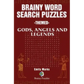 Brainy Word Search Puzzles - Themed: Gods, Angels and Legends