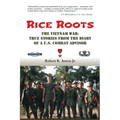 Rice Roots: The Vietnam War: True Stories from the Diary of a U.S. Combat Advisor