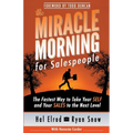 The Miracle Morning for Salespeople: The Fastest Way to Take Your SELF and Your SALES to the Next Level