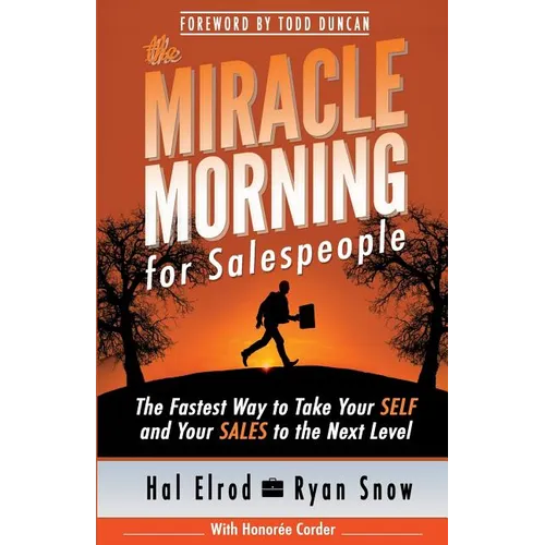 The Miracle Morning for Salespeople: The Fastest Way to Take Your SELF and Your SALES to the Next Level