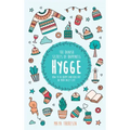 Hygge: The Danish Secrets of Happiness: How to be Happy and Healthy in Your Daily Life
