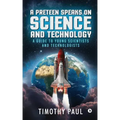A Preteen Speaks on Science and Technology: A Guide to Young Scientists and Technologists