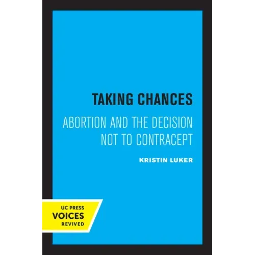 Taking Chances: Abortion and the Decision Not to Contracept