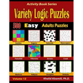 Variety Logic Puzzles: 500 Easy Adults Puzzles (Suguru, Futoshiki, Arrows, Mathrax, Hakyuu, Straights, Fillomino, Sudoku, Sutoreto, Skyscrape