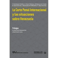 La Corte Penal Internacional Y Las Situaciones de Venezuela