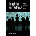Imagining Surveillance: Eutopian and Dystopian Literature and Film /]cpeter Marks