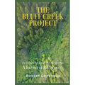 The Bluff Creek Project: The Patterson-Gimlin Bigfoot Film Site A Journey of Rediscovery