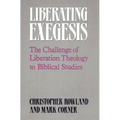 Liberating Exegesis: The Challenge of Liberation Theology to Biblical Studies