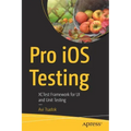 Pro IOS Testing: Xctest Framework for Ui and Unit Testing
