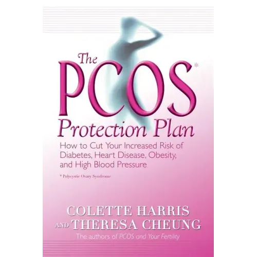 The Pcos* Protection Plan: How to Cut Your Increased Risk of Diabetes, Heart Disease, Obesity, and High Blood Pressure