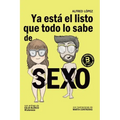Ya está el listo que todo lo sabe de SEXO