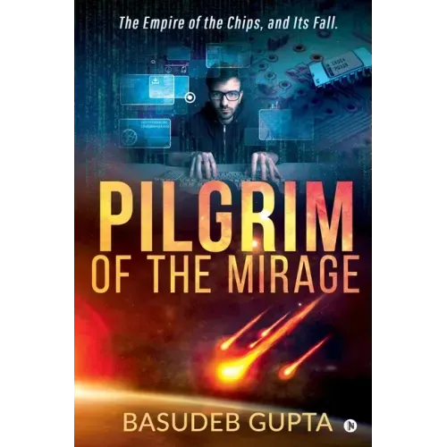 Pilgrim of the mirage: The Empire of the Chips, and Its Fall.
